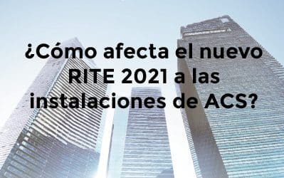 ¿En qué afecta el nuevo RITE 2021 a las instalaciones de agua caliente sanitaria (ACS)?