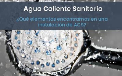 ¿Qué elementos encontramos en una instalación de Agua Caliente Sanitaria (ACS)?