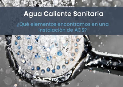 ¿Qué elementos encontramos en una instalación de Agua Caliente Sanitaria (ACS)?