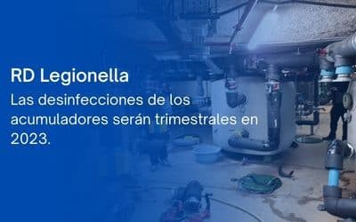 RD Legionella: Las desinfecciones de los acumuladores serán trimestrales en 2023.