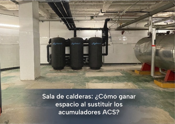 Sala de calderas: ¿Cómo ganar espacio al sustituir los acumuladores ACS?